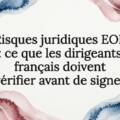 Risques juridiques EOR : ce que les dirigeants français doivent vérifier avant de signer